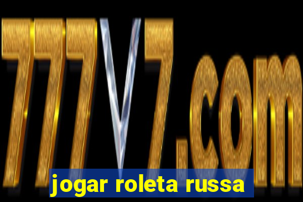 jogar roleta russa